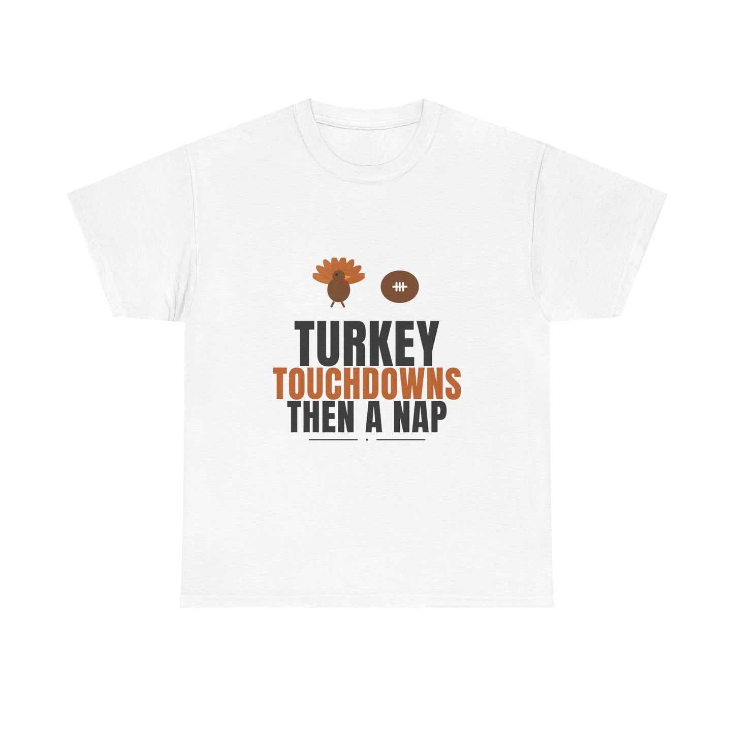 Turkey Touchdowns Then A Nap Tee | Thanksgiving Football