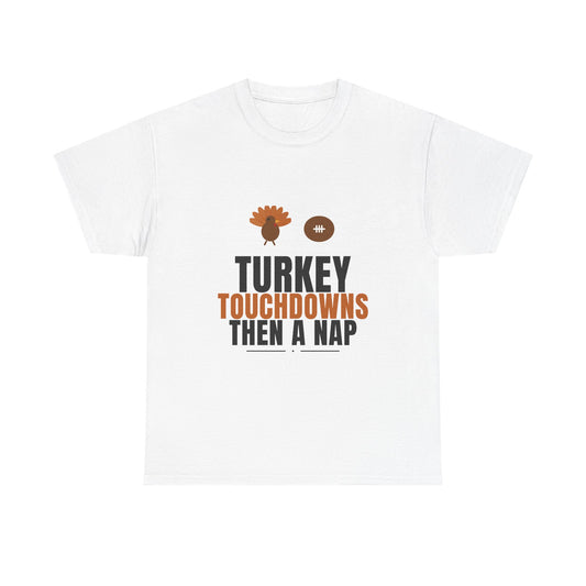 Turkey Touchdowns Then A Nap Tee | Thanksgiving Football