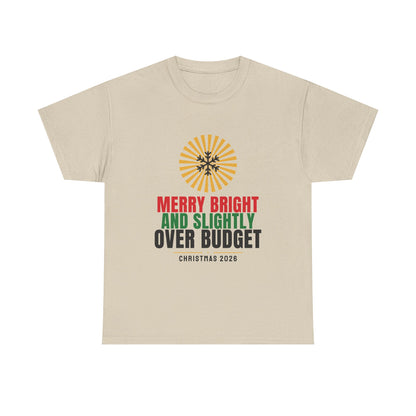 Merry Bright And Slightly Over Budget Tee | Funny Christmas