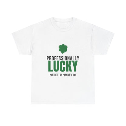 Professionally Lucky Tee | Funny St Patricks Day Shamrock