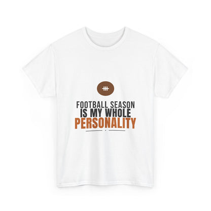 Football Season Is My Whole Personality Tee | Funny Fan