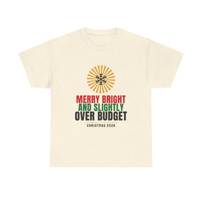 Merry Bright And Slightly Over Budget Tee | Funny Christmas