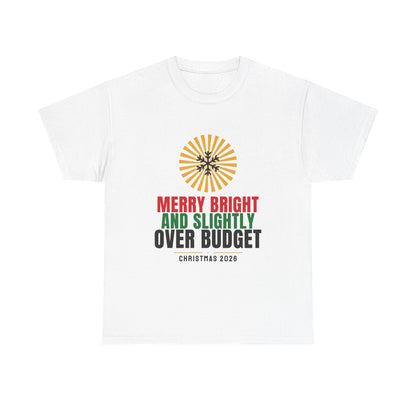 Merry Bright And Slightly Over Budget Tee | Funny Christmas