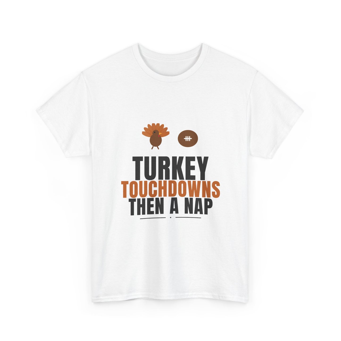Turkey Touchdowns Then A Nap Tee | Thanksgiving Football