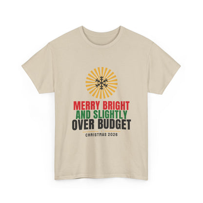 Merry Bright And Slightly Over Budget Tee | Funny Christmas