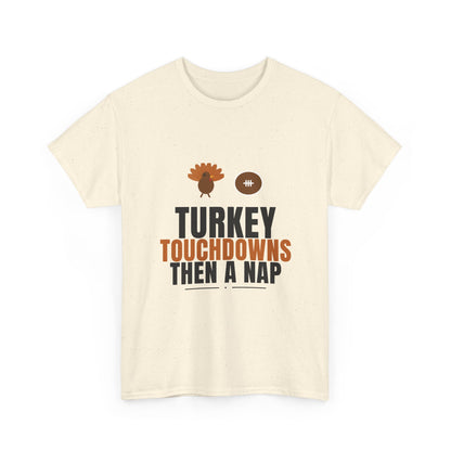 Turkey Touchdowns Then A Nap Tee | Thanksgiving Football