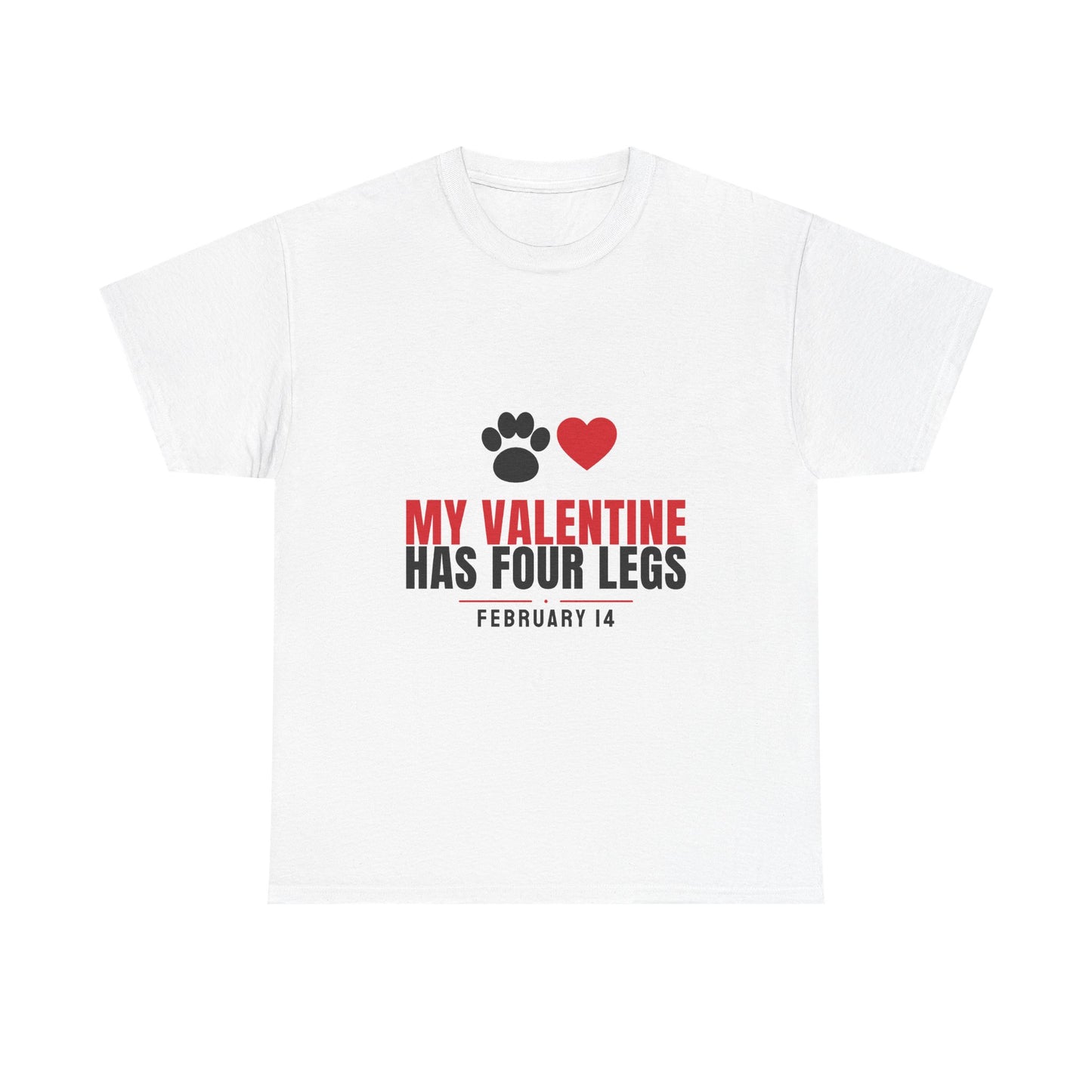 My Valentine Has Four Legs Tee | Funny Dog Cat Valentine