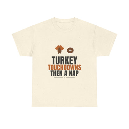 Turkey Touchdowns Then A Nap Tee | Thanksgiving Football