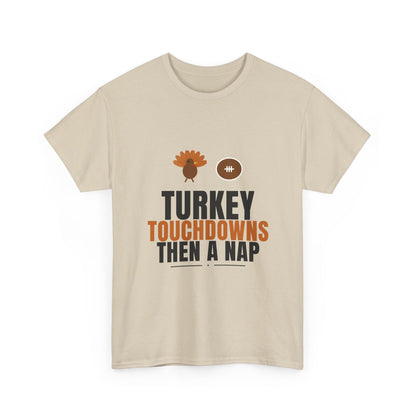 Turkey Touchdowns Then A Nap Tee | Thanksgiving Football
